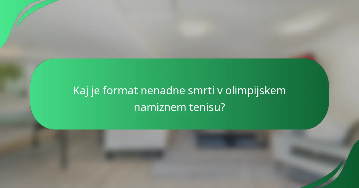 Kaj je format nenadne smrti v olimpijskem namiznem tenisu?