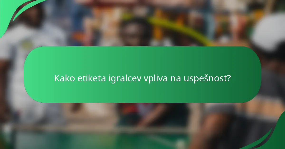 Kako etiketa igralcev vpliva na uspešnost?