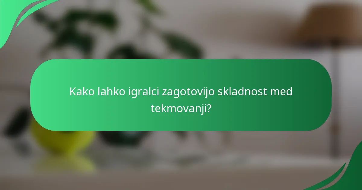Kako lahko igralci zagotovijo skladnost med tekmovanji?
