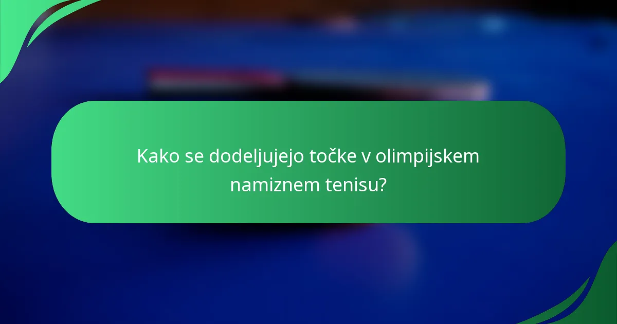 Kako se dodeljujejo točke v olimpijskem namiznem tenisu?