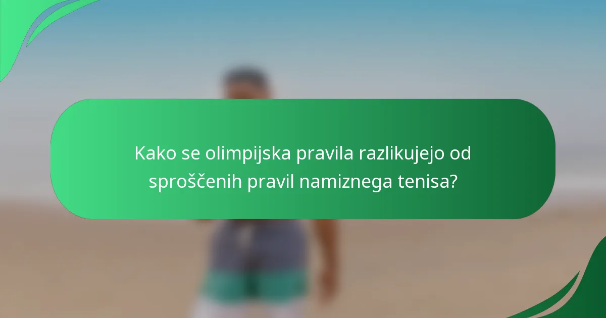 Kako se olimpijska pravila razlikujejo od sproščenih pravil namiznega tenisa?