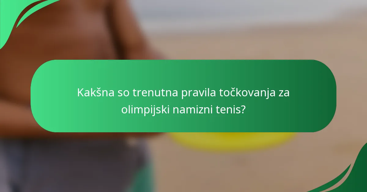 Kakšna so trenutna pravila točkovanja za olimpijski namizni tenis?