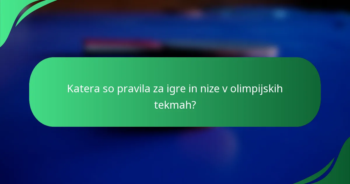 Katera so pravila za igre in nize v olimpijskih tekmah?