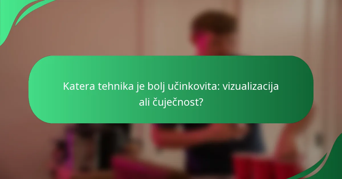 Katera tehnika je bolj učinkovita: vizualizacija ali čuječnost?