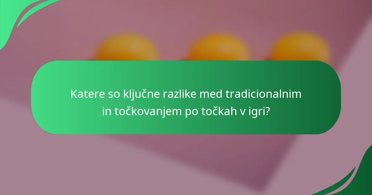 Katere so ključne razlike med tradicionalnim in točkovanjem po točkah v igri?