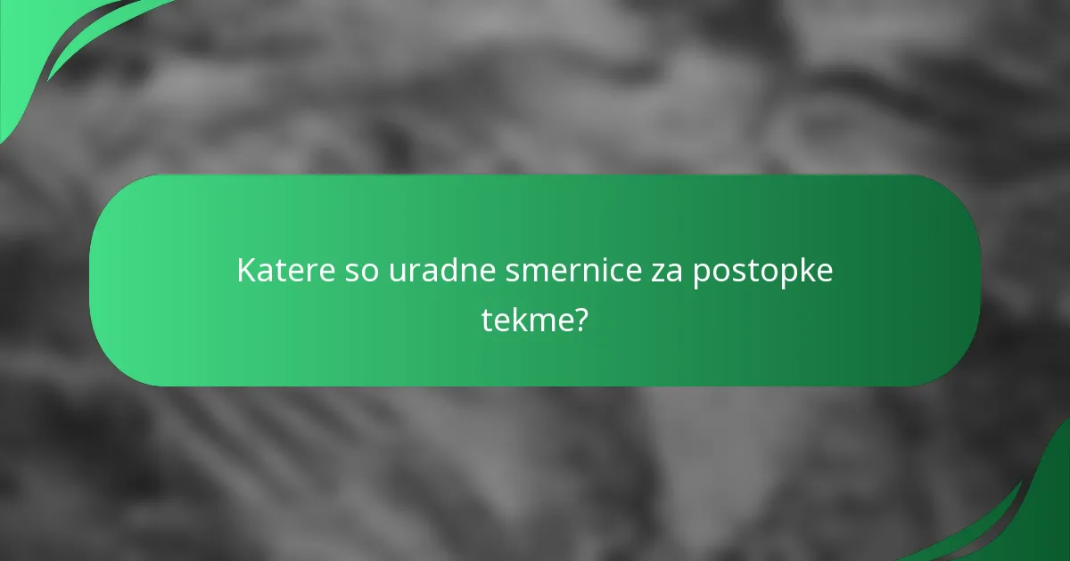 Katere so uradne smernice za postopke tekme?