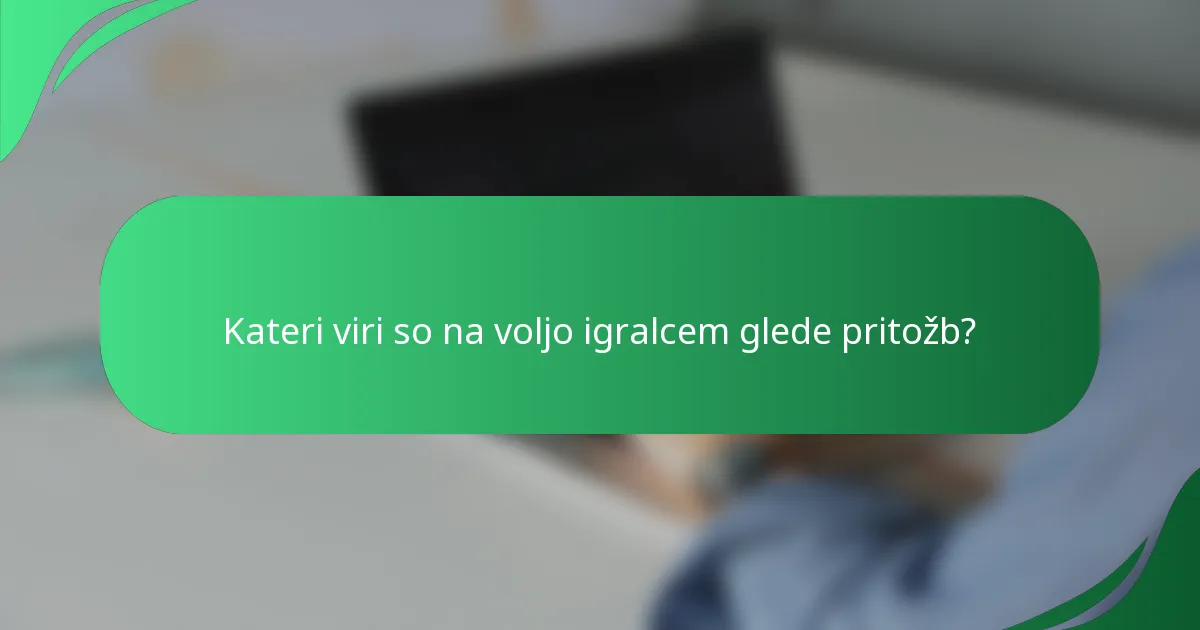 Kateri viri so na voljo igralcem glede pritožb?
