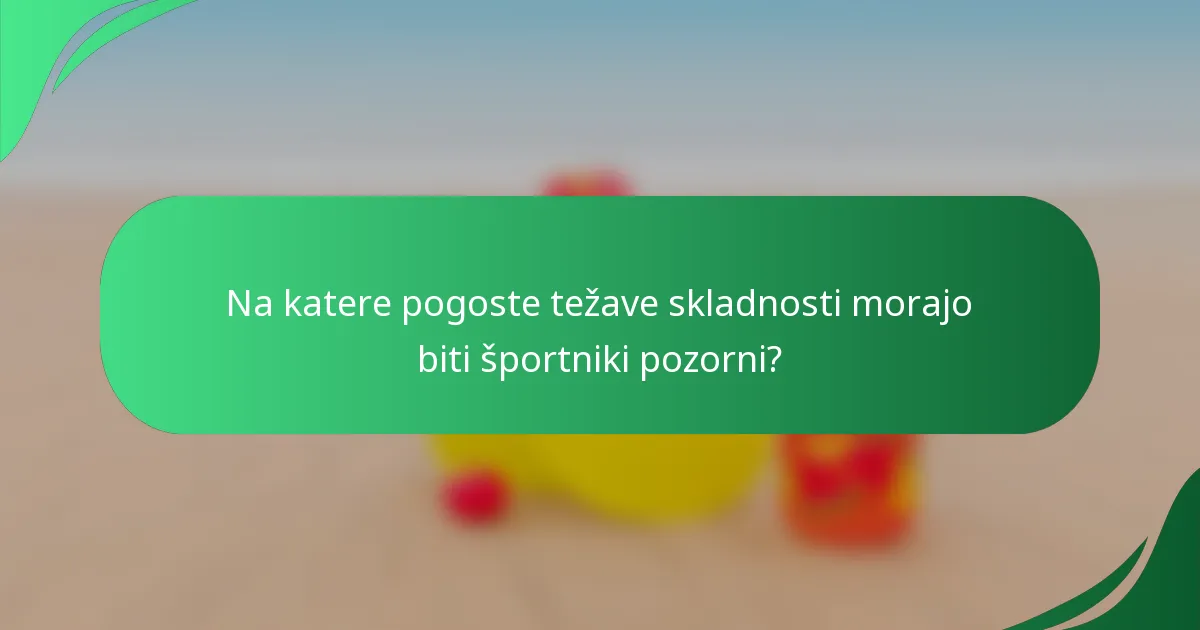 Na katere pogoste težave skladnosti morajo biti športniki pozorni?